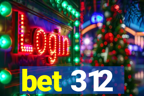 bet 312